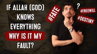 If Allah (God) Knows Everything Why is it My Fault? Qadr, Destiny, Fate, Free Will!