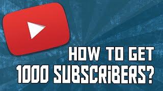 How To Get 1000 Subscribers On YouTube Fast in 2015!