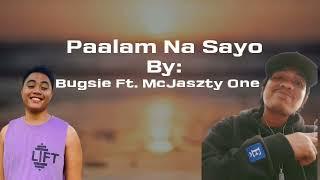 Paalam Na Sayo - Bugsie ft. McJaszty One