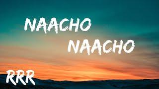 Naacho Naacho ( lyrics ) RRR - NTR, Ram Charan | M M Kreem | SS Rajmouli | Vishal Mishra & Rahul