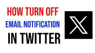 How turn off all email notification in twitter