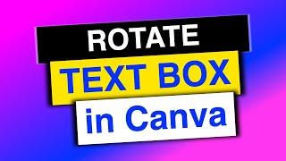 How to Rotate Text Box in Canva