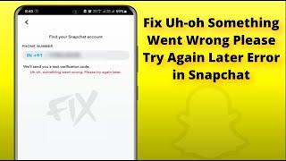 How to Fix Uh oh Something Went Wrong Please Try Again Later Snapchat Error