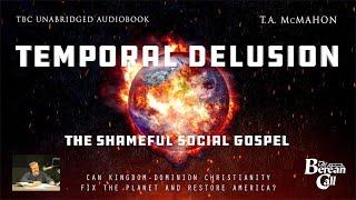 The Shameful Social Gospel - Kingdom. Power. Glory. Dominion. Delusion?