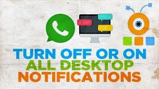 How to Turn Off All Desktop Notifications WhatsApp on PC