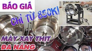 BÁO GIÁ MÁY XAY THỊT GIA ĐÌNH: XAY THỊT LÀM MỌC, XAY GIA VỊ, ĐÁNH RUỐC... MÁY XAY NHUYỄN LOẠI NHỎ