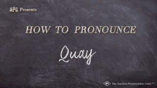 How to Pronounce Quay (Real Life Examples!)