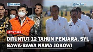 SYL BAWA-BAWA Nama Jokowi Usai Dituntut 12 Tahun Penjara di Kasus Korupsi