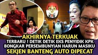 TERBARU ! DETIK DETIK EKS PENYIDIK KPK BONGKAR PERSEMBUNYIAN HARUN MASIKU ! HASTO AUTO DIPECAT !