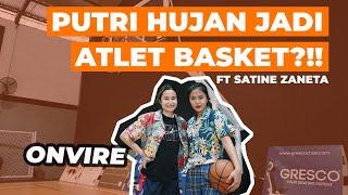 PUTRI HUJAN JADI ATLET BASKET?!! || FT SATINE ZANETA