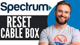 How To Reset Spectrum Cable Box - Full Guide (2024)