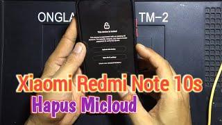 XIAOMI REDMI NOTE 10S HAPUS MICLOUD DAN FRP