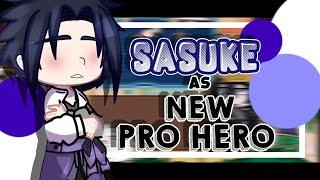 ||•Pro Hero React To Sasuke Uchiha As New Pro Hero•||×[]