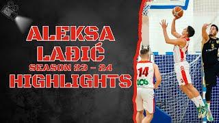 Aleksa Lađić #23 || Vukovi Zeta || Season 23 - 24 || Highlights