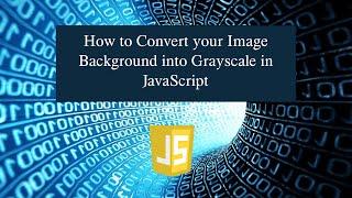 How to Convert your Image Background into Grayscale in JavaScript