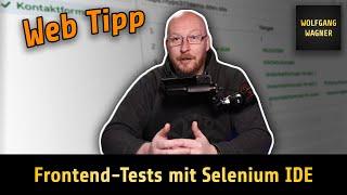 Web Entwickler Tipp: Frontend-Tests mit Selenium IDE
