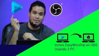 Incluir EASY WORSHIP en OBS desde una segunda computadora  | TUTORIAL