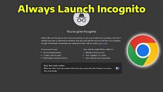 How To Launch Google Chrome in Private or Incognito Mode by Default