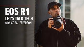 EOS R1 Let's talk tech | Atiba Jefferson