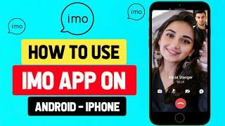 IMO APP :: How To Use IMO App on Android & iPhone