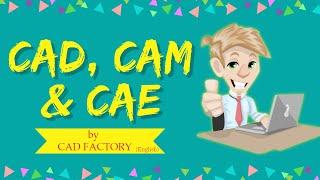 Basics of CAD, CAE and CAM