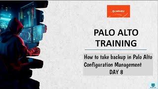 #1 #PaloAltoFirewalltraining | Training Day 8 | Configuration Management | How to take backup | 2024