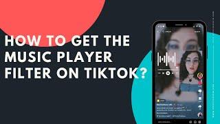 How to get the Music Player filter on TikTok