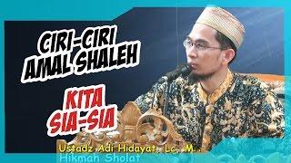 Ciri-ciri Amal Sholeh kita Sia-sia | Ustadz Adi Hidayat Lc MA