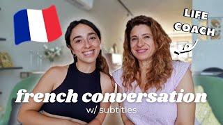 How To Change Your Life // Advanced French Conversation with a Life Coach! (with subtitles)