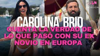  LA MORDIDA | CAROLINA BRID CUENTA A LA MORDIDA TODO LO QUE PASO CON SU EX NOVIO EN EUROPA