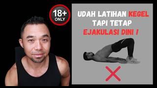 Udah latihan kegel / otot dasar panggul tapi tetap ejakulasi dini 