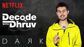Decode With Dhruv | Dark: Is Time travel possible in real life?! | @dhruvrathee | Netflix India