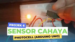 Project 6 - Sensor cahaya photocell menggunakan Arduino Uno