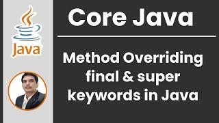 Session 15- Java OOPS Concepts - Method Overriding, final & super keywords in java | 2024 New series
