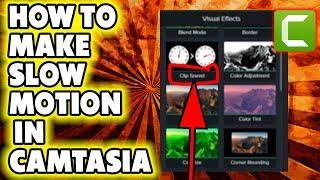 How to Use Camtasia Studio 2022 to Edit Videos in Slow Motion and Fast Motion