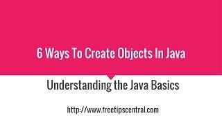 6 Ways to Create Java Objects Video Tutorial