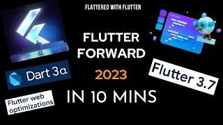 Flutter Forward 2023 in 10 Mins | What's new in Flutter 3.7 | Dart 3 | Impeller & more @aseemwangoo