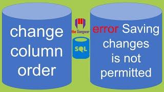 How to change column position in SQL | How to fix error Saving changes is not permitted