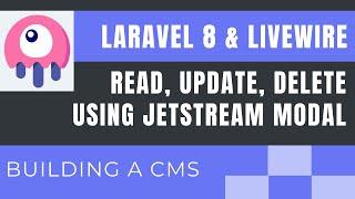 Laravel 8 Livewire Tutorial (Building a Simple CMS): Read, Update, Delete w/ Jetstream Modal (part3)