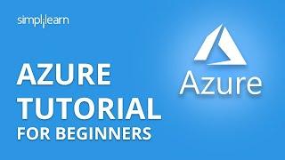 Azure Tutorial For Beginners | Microsoft Azure Tutorial For Beginners | Azure Tutorial | Simplilearn