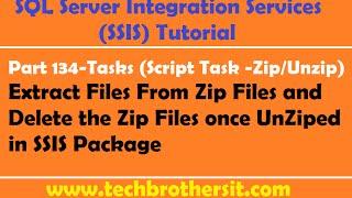 SSIS Tutorial Part 134-Extract files from Zip Files & Delete Zip Files once UnZiped in SSIS Package