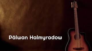 Pälwan Halmyradow   Aglama ezizim Gitara aýdymy