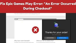 Epic Games Play Error: "An Error Occurred During Checkout" | "Sorry, You Have Been Blocked" - Fix!