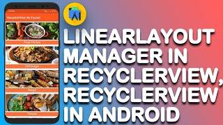 LinearLayoutManager in RecyclerView - RecyclerView in Android