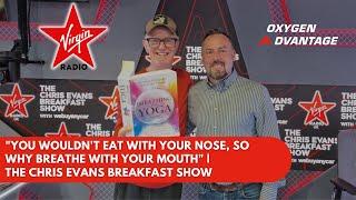 "You Wouldn't Eat With Your Nose, So Why Breathe With Your Mouth" | The Chris Evans Breakfast Show