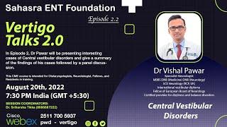 Vertigo Talks | Episode 2.2 | Central Vestibular Disorders | Dr Vishal Pawar