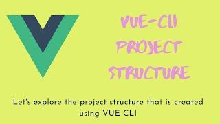 15. Vue js CLI Project Structure - Explore the project structure created by Vue CLI Command