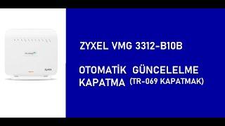 ZYXEL VMG3312-B10B Otomatik Güncellemeyi Kapatmak