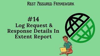 #14. |Rest Assured Framework| Log Request & Response Details In Extent Report | #restassured