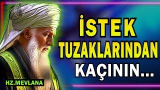 İslam Alimi Mevlana Celaleddin Rumi Sözleri (SESLİ) / " İSTEK TUZAKLARINDAN KAÇIN !! Çünkü Allah..."